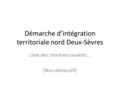 Démarche d’intégration territoriale nord Deux-Sèvres Liste des chantiers ouverts… (Non exhaustif)