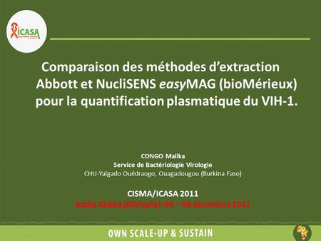 Comparaison des méthodes d’extraction Abbott et NucliSENS easyMAG (bioMérieux) pour la quantification plasmatique du VIH-1. CONGO Malika Service de Bactériologie.