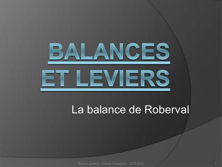 La balance de Roberval 1Bonnin Jérémy Institut l'Aubépine 2012-2013.