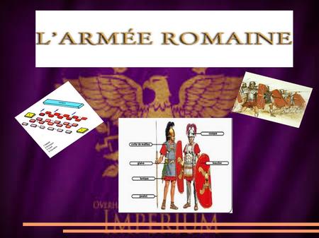 1) L'organisation de l'armée romaine