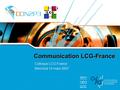 Communication LCG-France Colloque LCG France Mercredi 14 mars 2007.