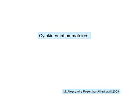 Cytokines inflammatoires M. Alessandra Rosenthal-Allieri, avril 2009.