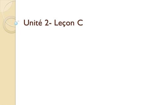 Unité 2- Leçon C. To talk about THINGS that you like and don’t like J’adore… J’aime… Je n’aime pas… Je déteste…