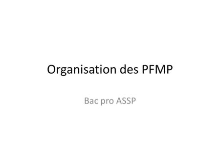 Organisation des PFMP Bac pro ASSP.