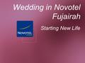 Starting New Life Wedding in Novotel Fujairah < Pour personnaliser la date, et les informations en bas de page (des pages suivantes), il faut afficher.