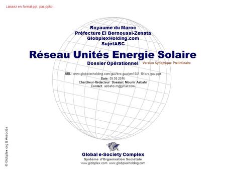 Global e-Society Complex Système d’Organisation Sociétale www.globplex.com www.globplexholding.com Royaume du Maroc Préfecture El Bernoussi-Zenata GlobplexHolding.com.