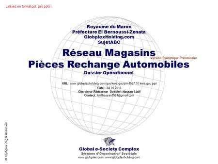 Global e-Society Complex Système d’Organisation Sociétale www.globplex.com www.globplexholding.com Royaume du Maroc Préfecture El Bernoussi-Zenata GlobplexHolding.com.