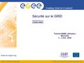 EGEE-II INFSO-RI-031688 Enabling Grids for E-sciencE www.eu-egee.org EGEE and gLite are registered trademarks Sécurité sur le GRID Sophie Nicoud (CNRS/UREC)