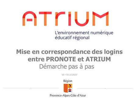 Mise en correspondance des logins entre PRONOTE et ATRIUM Démarche pas à pas V5 – 03.10.2015.