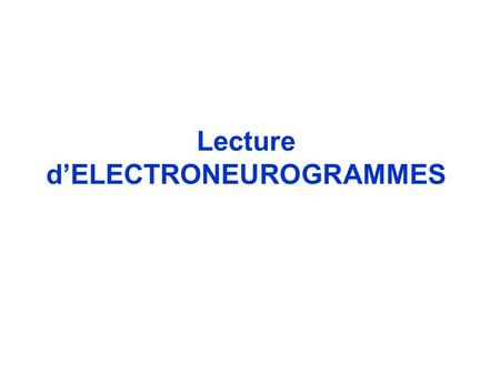 Lecture d’ELECTRONEUROGRAMMES