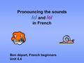 Pronouncing the sounds / ɛ / and /e/ in French Bon départ, French beginners Unit 4.4.