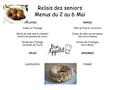 Relais des seniors Menus du 2 au 6 Mai LUNDI Crêpe au fromage Sauté de veau sauce chasseur Gratin de pommes de terre Ronde des fromage Corbeille de fruits.