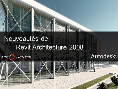 © 2007 Autodesk1 Nouveautés de Revit Architecture 2008.