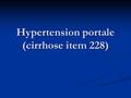 Hypertension portale (cirrhose item 228)