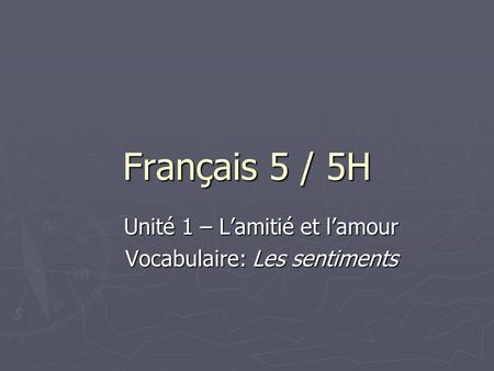 Unite 1 L Amitie Et L Amour Vocabulaire Les Sentiments Ppt Telecharger