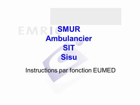 SMUR Ambulancier SIT Sisu Instructions par fonction EUMED.