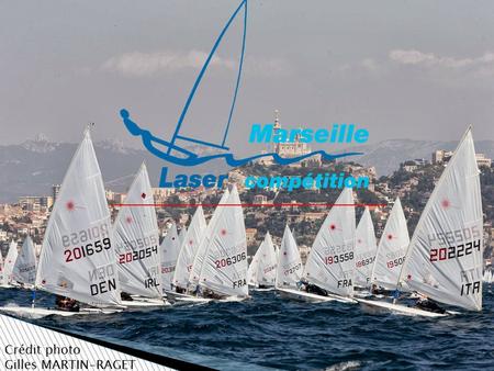 Crédit photo Gilles MARTIN-RAGET. CONSTAT Le Laser, série Olympique avec plus de 200.000 bateaux, flotte la plus importante du monde A Marseille, groupe.