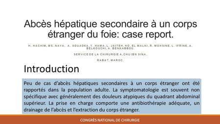 Abcès hépatique secondaire à un corps étranger du foie: case report. H. HACHIM, MS. NAYA, A. SOUADKA, Y. HAMA, L. JAITEH, HO. EL MALKI, R. MOHSINE, L.