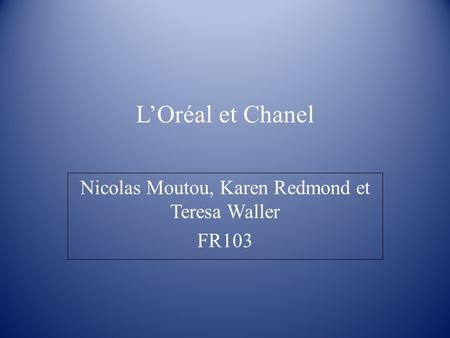 L’Oréal et Chanel Nicolas Moutou, Karen Redmond et Teresa Waller FR103.