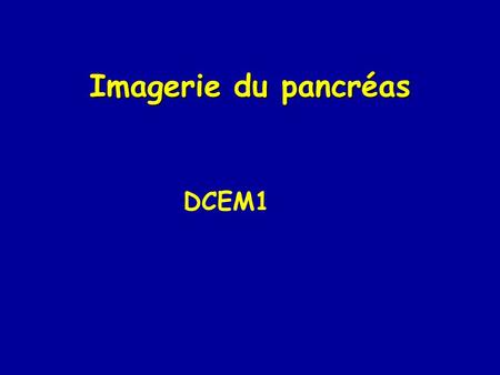 Imagerie du pancréas DCEM1.