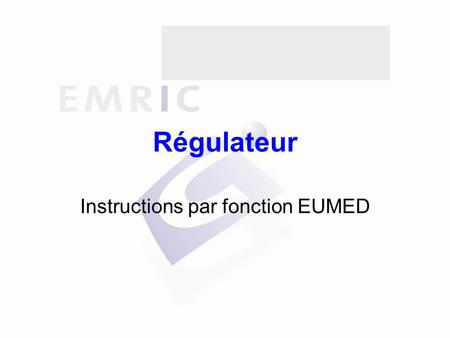 Régulateur Instructions par fonction EUMED. Sommaire Généralités Indications d’intervention Alerte Réception des secours Intervention Transport Remboursement.