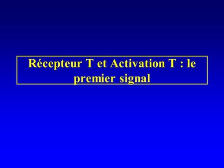 Récepteur T et Activation T : le premier signal