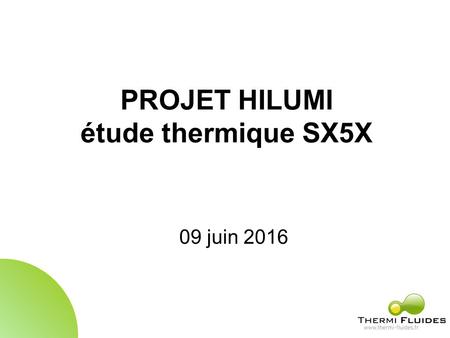 PROJET HILUMI étude thermique SX5X 09 juin 2016. SX5X (vue de dessus) Volume : 6300m3 SHON : 1750m² Façade :2563 m² Toiture :1186 m² Mechanical workshop.
