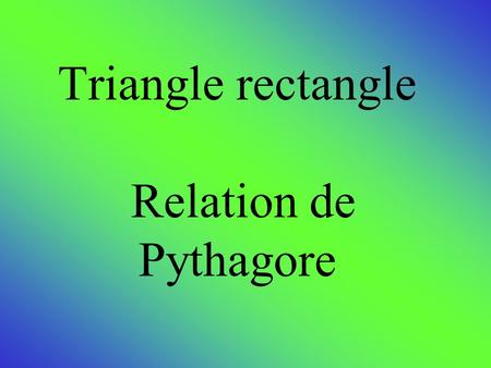 Triangle rectangle Relation de Pythagore