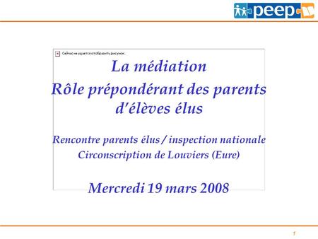 1 La médiation Rôle prépondérant des parents d’élèves élus Rencontre parents élus / inspection nationale Circonscription de Louviers (Eure) Mercredi 19.