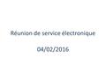 Réunion de service électronique 04/02/2016. Budget: Fin d’exercice 2015: subvention Atlas et CTA. 2016: ELEC CO: contrats, licences europractice 6100€