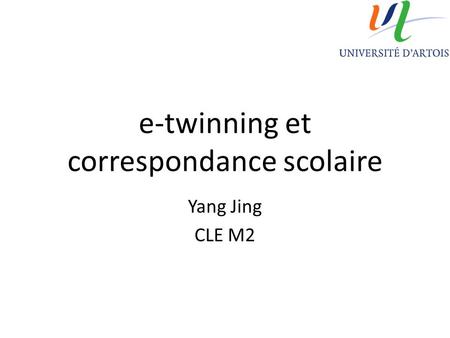 E-twinning et correspondance scolaire Yang Jing CLE M2.