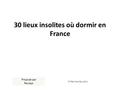 30 lieux insolites où dormir en France linternaute.com Proposé par Paulajo.