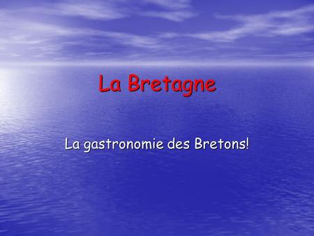La gastronomie des Bretons!