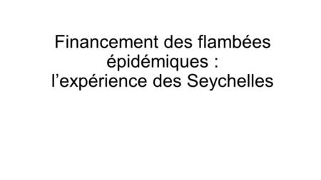 Financement des flambées épidémiques : l’expérience des Seychelles.