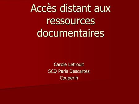 Accès distant aux ressources documentaires Carole Letrouit SCD Paris Descartes Couperin.