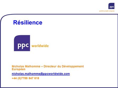 Résilience Nicholas Malhomme – Directeur du Développement Européen +44 (0)7789 647 618.