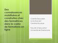 Des connaissances mobilisées et construites chez des formatrices dans le cadre de formations en ligne Colette Deaudelin Sylvie Boisvert Caroline Bourque.