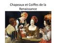 Chapeaux et Coiffes de la Renaissance. Le haut de forme.