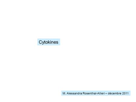Cytokines M. Alessandra Rosenthal-Allieri – décembre 2011.