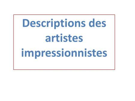 Descriptions des artistes impressionnistes. Renoir.