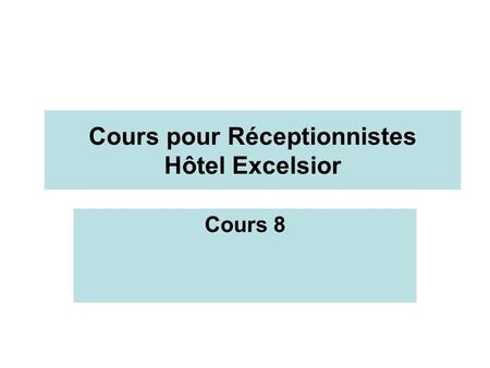 Cours pour Réceptionnistes Hôtel Excelsior Cours 8.