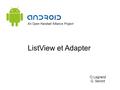 ListView et Adapter O.Legrand G. Seront. ListView & GridView  https://github.com/codepath/android_guides/wiki/Using-an-ArrayAdapter-with-ListView.