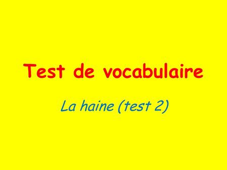 Test de vocabulaire La haine (test 2).