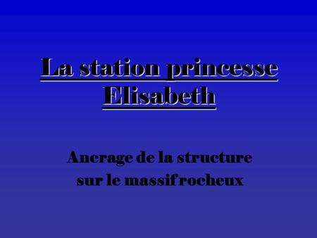 La station princesse Elisabeth Ancrage de la structure sur le massif rocheux.
