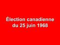 Élection canadienne du 25 juin 1968. NOMBRE% CIRCONSCRIPTIONS74— ÉLECTEURS INSCRITS 3 083 260 — ABSTENTIONS 853 915 27,7 VOTES DÉPOSÉS 2 229 345 72,3.