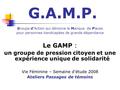 G.A.M.P. Groupe d’Action qui dénonce le Manque de Places pour personnes handicapées de grande dépendance Le GAMP : un groupe de pression citoyen et une.