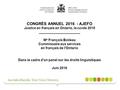 CONGRÈS ANNUEL 2016 - AJEFO Justice en français en Ontario, la cuvée 2016 ______________________ M e François Boileau Commissaire aux services en français.