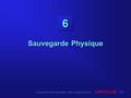 Copyright  Oracle Corporation, 1998. All rights reserved. 6 Sauvegarde Physique.