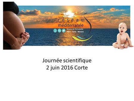 Journée scientifique 2 juin 2016 Corte. Journée Scientifique Jeudi 2 Juin- Corté (2B) 9h30 : Accueil des participants 9h45-10h00 : Mot d’accueil Directeur.