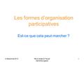 4 Décembre 2013Ré-Inventer le Travail Denis Bourgeois 1 Les formes d’organisation participatives Est-ce que cela peut marcher ?
